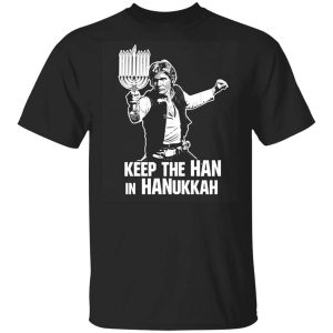 Keep The Han In Hanukkah T-Shirts, Hoodies