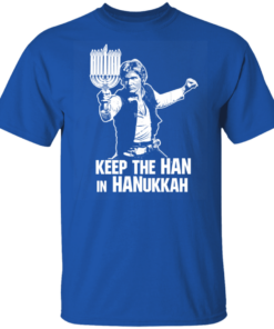 Keep The Han In Hanukkah T-Shirts, Hoodies 1 Keep The Han In Hanukkah T Shirts Hoodies 10