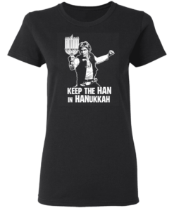 Keep The Han In Hanukkah T-Shirts, Hoodies 2 Keep The Han In Hanukkah T Shirts Hoodies 11