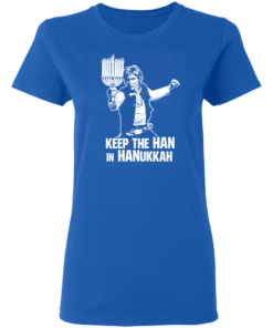 Keep The Han In Hanukkah T-Shirts, Hoodies 5 Keep The Han In Hanukkah T Shirts Hoodies 3