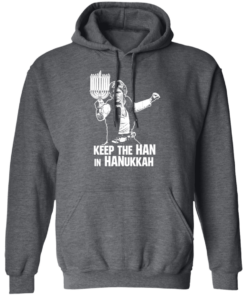 Keep The Han In Hanukkah T-Shirts, Hoodies 8 Keep The Han In Hanukkah T Shirts Hoodies 6