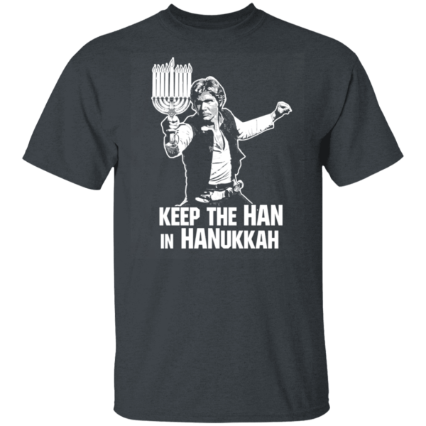 Keep The Han In Hanukkah T-Shirts, Hoodies