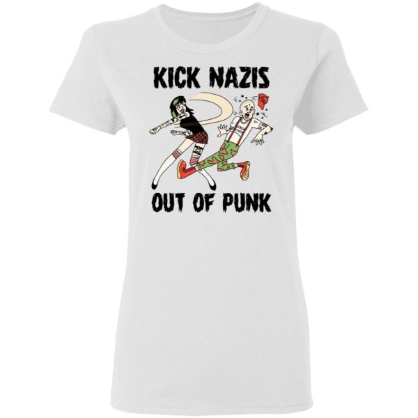 Kick Nazis Out Of Punk T-Shirts, Hoodies, Long Sleeve