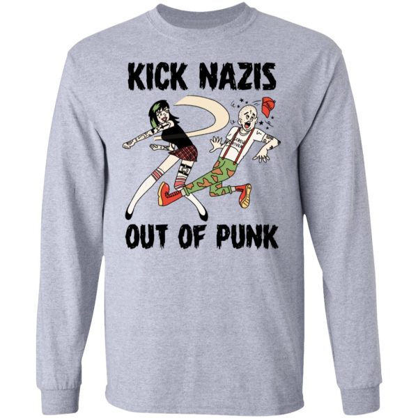 Kick Nazis Out Of Punk T-Shirts, Hoodies, Long Sleeve