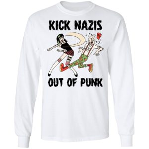 Kick Nazis Out Of Punk T Shirts Hoodies Long Sleeve 3