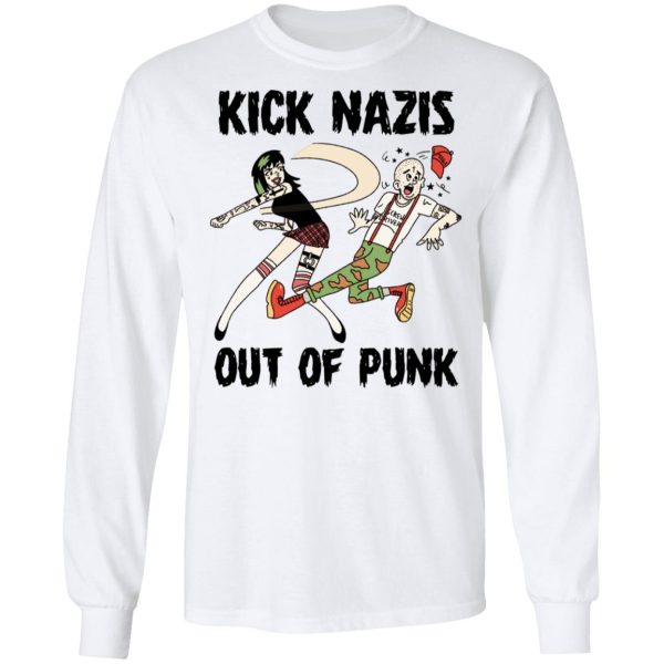 Kick Nazis Out Of Punk T-Shirts, Hoodies, Long Sleeve