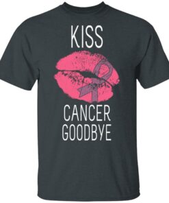 Kiss Cancer Goodbye Cancer T Shirts Hoodies Long Sleeve 10