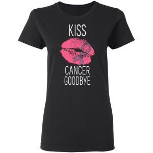 Kiss Cancer Goodbye Cancer T Shirts Hoodies Long Sleeve 13