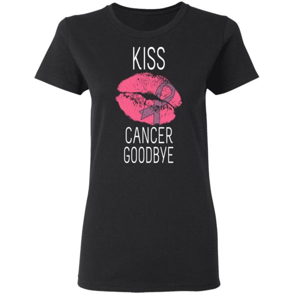 Kiss Cancer Goodbye Cancer T-Shirts, Hoodies, Long Sleeve