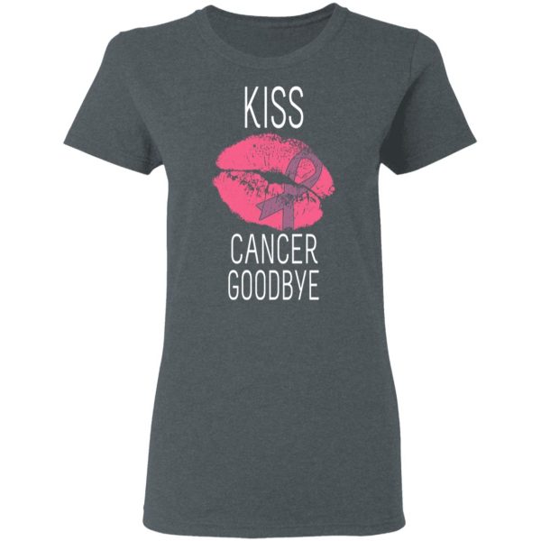 Kiss Cancer Goodbye Cancer T-Shirts, Hoodies, Long Sleeve