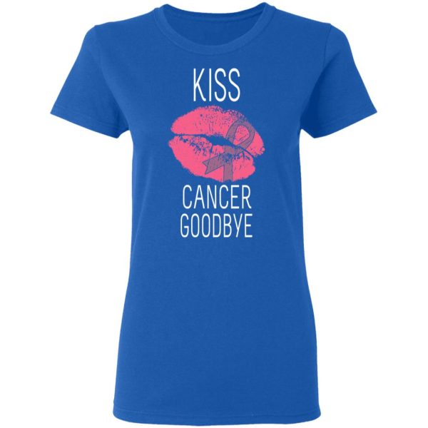 Kiss Cancer Goodbye Cancer T-Shirts, Hoodies, Long Sleeve