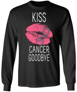 Kiss Cancer Goodbye Cancer T Shirts Hoodies Long Sleeve 5