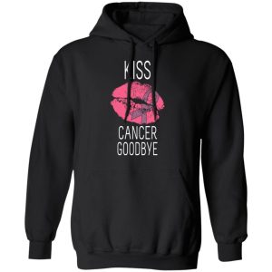 Kiss Cancer Goodbye Cancer T Shirts Hoodies Long Sleeve 6