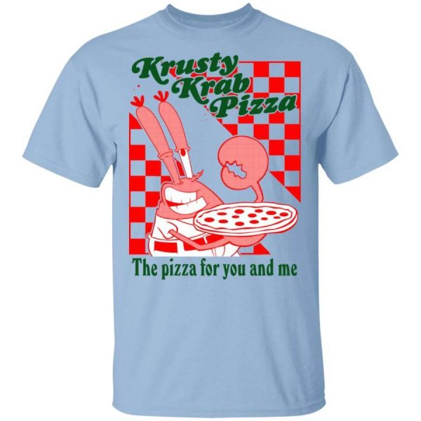 Krusty Krab Pizza The Pizza For You And Me T-Shirts, Hoodies, Long Sleeve