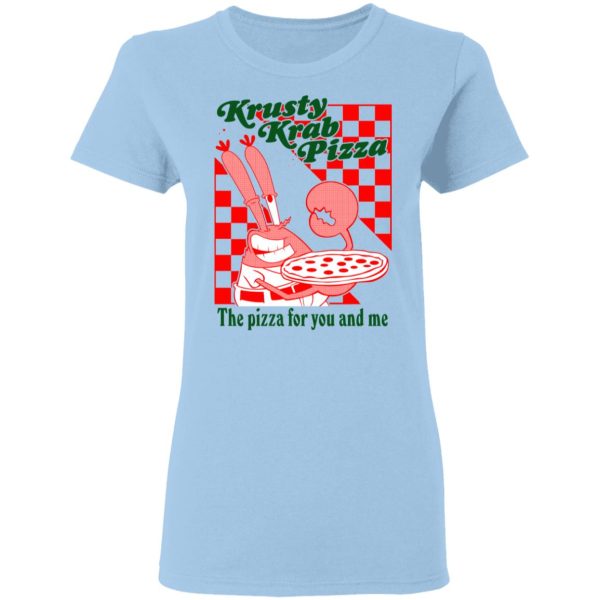 Krusty Krab Pizza The Pizza For You And Me T-Shirts, Hoodies, Long Sleeve