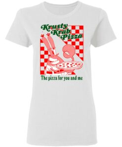 Krusty Krab Pizza The Pizza For You And Me T Shirts Hoodies Long Sleeve 11