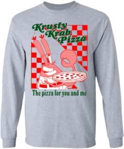Krusty Krab Pizza The Pizza For You And Me T Shirts Hoodies Long Sleeve 2