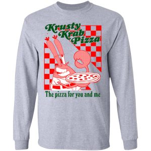 Krusty Krab Pizza The Pizza For You And Me T Shirts Hoodies Long Sleeve 2