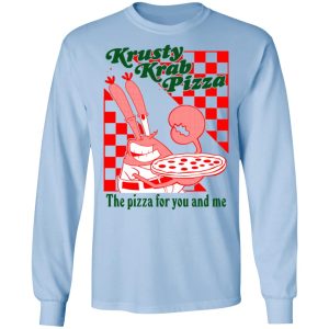 Krusty Krab Pizza The Pizza For You And Me T Shirts Hoodies Long Sleeve 4