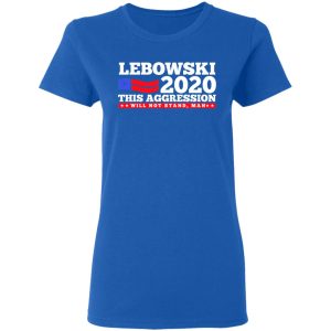 Lebowski 2020 This Aggression Will Not Stand Man T Shirts Hoodies Long Sleeve 4