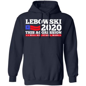 Lebowski 2020 This Aggression Will Not Stand Man T Shirts Hoodies Long Sleeve 7