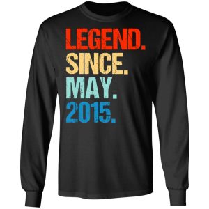 Legend Since May 2015 T Shirts Hoodies Long Sleeve 5