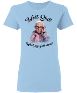 Leslie Jordan Well Shit What Are Yall Doing T Shirts Hoodies Long Sleeve 10