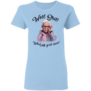 Leslie Jordan Well Shit What Are Y’all Doing T-Shirts, Hoodies, Long Sleeve