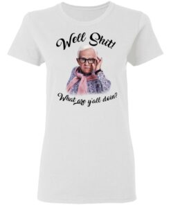 Leslie Jordan Well Shit What Are Yall Doing T Shirts Hoodies Long Sleeve 11
