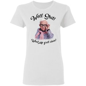 Leslie Jordan Well Shit What Are Yall Doing T Shirts Hoodies Long Sleeve 11