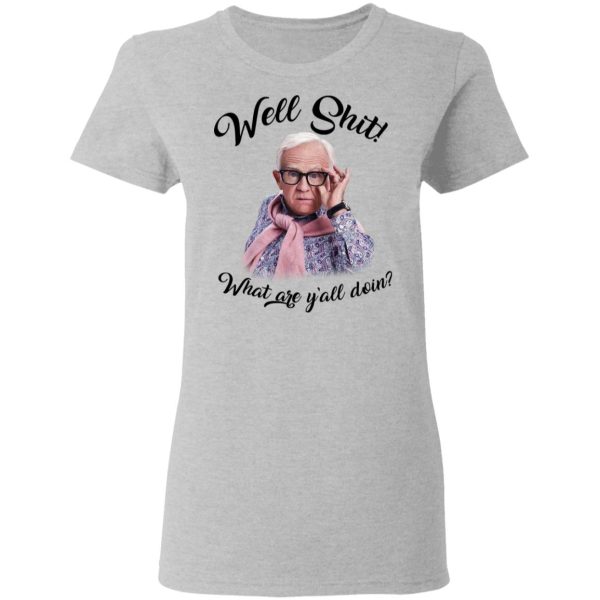 Leslie Jordan Well Shit What Are Y’all Doing T-Shirts, Hoodies, Long Sleeve