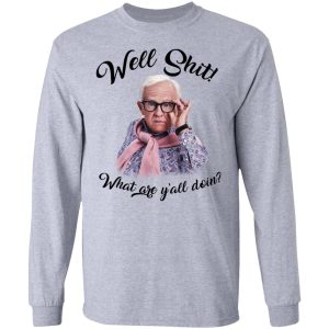 Leslie Jordan Well Shit What Are Yall Doing T Shirts Hoodies Long Sleeve 2