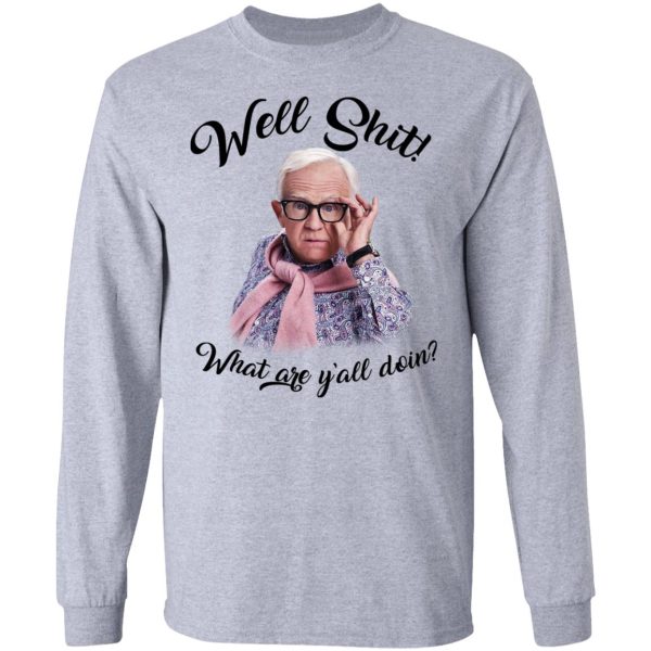 Leslie Jordan Well Shit What Are Y’all Doing T-Shirts, Hoodies, Long Sleeve