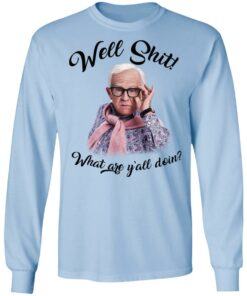 Leslie Jordan Well Shit What Are Yall Doing T Shirts Hoodies Long Sleeve 4