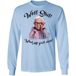 Leslie Jordan Well Shit What Are Yall Doing T Shirts Hoodies Long Sleeve 4