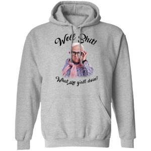 Leslie Jordan Well Shit What Are Yall Doing T Shirts Hoodies Long Sleeve 5