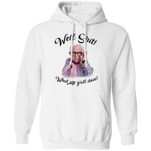 Leslie Jordan Well Shit What Are Yall Doing T Shirts Hoodies Long Sleeve 6