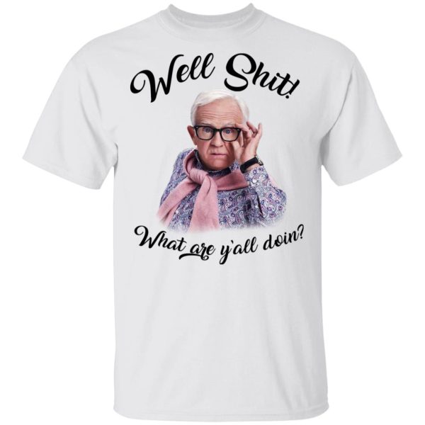 Leslie Jordan Well Shit What Are Y’all Doing T-Shirts, Hoodies, Long Sleeve