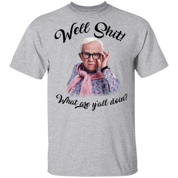 Leslie Jordan Well Shit What Are Y’all Doing T-Shirts, Hoodies, Long Sleeve