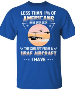 Less Than ! Of Americans Have Ever Seen The Sun Set From A USAF Aircraft I Have T-Shirts, Hoodies, Long Sleeve 3 Less Than ! Of Americans Have Ever Seen The Sun Set From A USAF Aircraft I Have T Shirts Hoodies Long Sleeve 12