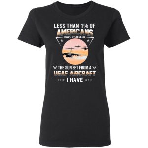 Less Than ! Of Americans Have Ever Seen The Sun Set From A USAF Aircraft I Have T Shirts Hoodies Long Sleeve 13