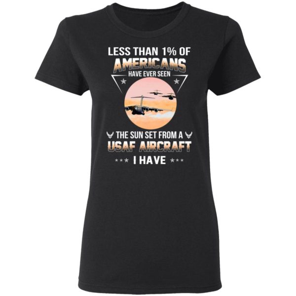 Less Than ! Of Americans Have Ever Seen The Sun Set From A USAF Aircraft I Have T-Shirts, Hoodies, Long Sleeve