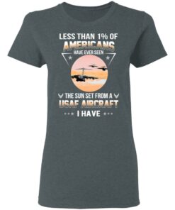 Less Than ! Of Americans Have Ever Seen The Sun Set From A USAF Aircraft I Have T-Shirts, Hoodies, Long Sleeve 5 Less Than ! Of Americans Have Ever Seen The Sun Set From A USAF Aircraft I Have T Shirts Hoodies Long Sleeve 2