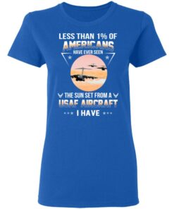 Less Than ! Of Americans Have Ever Seen The Sun Set From A USAF Aircraft I Have T-Shirts, Hoodies, Long Sleeve 7 Less Than ! Of Americans Have Ever Seen The Sun Set From A USAF Aircraft I Have T Shirts Hoodies Long Sleeve 4