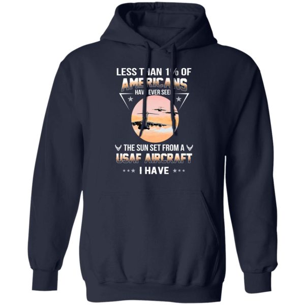 Less Than ! Of Americans Have Ever Seen The Sun Set From A USAF Aircraft I Have T-Shirts, Hoodies, Long Sleeve