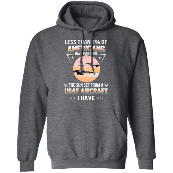 Less Than ! Of Americans Have Ever Seen The Sun Set From A USAF Aircraft I Have T-Shirts, Hoodies, Long Sleeve