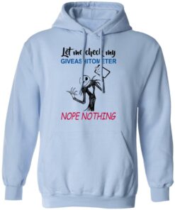 Let Me Check My Giveashitometer Nope Nothing T Shirts Hoodies Long Sleeve 7