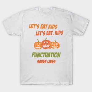 Lets Eat Kids Lets Eat Kids Punctuation Saves Lives Halloween T shirt 1