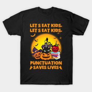 Lets Eat Kids Punctuation Saves Lives Halloween T shirt 1