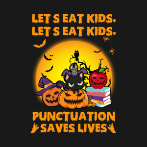 Lets Eat Kids Punctuation Saves Lives Halloween T shirt 2